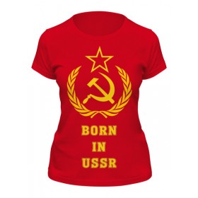 Женская футболка с принтом Рожденный в СССР (Born in USSR) во Владимире,  |  | 