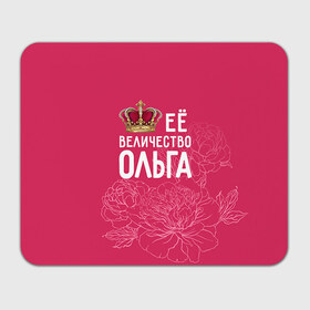 Коврик прямоугольный Её величество Ольга: во Владимире, натуральный каучук | размер 230 х 185 мм; запечатка лицевой стороны | величество | её величество | имя | королева | корона | ольга | оля | цветы