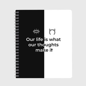 Тетрадь с принтом Our life во Владимире, 100% бумага | 48 листов, плотность листов — 60 г/м2, плотность картонной обложки — 250 г/м2. Листы скреплены сбоку удобной пружинной спиралью. Уголки страниц и обложки скругленные. Цвет линий — светло-серый
 | Тематика изображения на принте: black | white | ангел | английский | демон | жизнь | текст | фраза | цитата | чб | черно белый