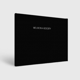Холст прямоугольный WE LIVE IN A SOCIETY: во Владимире, 100% ПВХ |  | Тематика изображения на принте: jared leto | meme | social club | we live in a society | джаред лето | мем | мы живем в обществе | надпись | смешно | социальный клуб